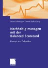 Schaltegger: Nachhaltig managen mit der Balanced Scorecard. Konzept und Fallstudien