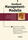 Steven TenHave Wouter TenHave Frans Stevens Steven ten Have Wouter ten Have - Handbuch Management-Modelle: Die Klassiker - Balanced Scorecard, CRM, Die Boston-Strategiematrix, Porters Wettbewerbsstrategie Und Viele Mehr