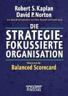 Kaplan/Norton: Die strategiefokussierte Organisation. Führen mit der Balanced Scorecard